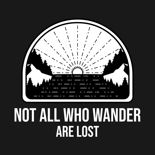 Not All Who Wonder Are Lost by T-Shop Premium