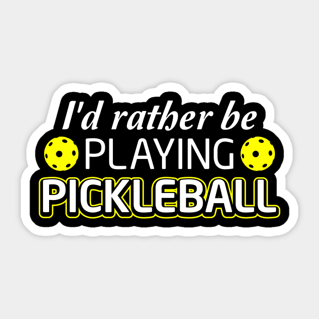 Rather Be Playing Pickleball Sticker Rather Be Playing Pickleball Sticker