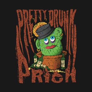 Pretty Drunk Prick - Cactus Design By Funky Chik’n T-Shirt