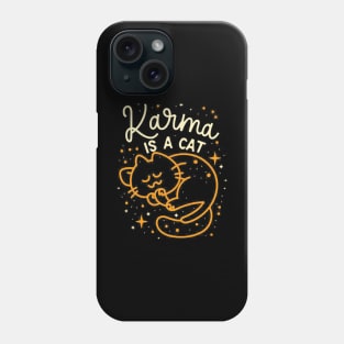 Karma Is A Cat Phone Case