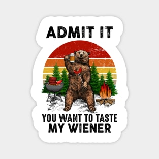 Admit it You want to taste my Wiener vintage bear Magnet