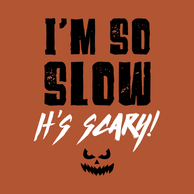 Funny Halloween Running Shirt - I'm So Slow by PodDesignShop