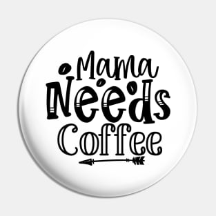 Mama Needs Coffee Funny Mother Mom Coffee Lover Parent Pin