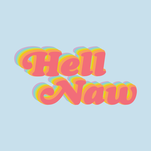 Hell Naw! by Perpetual Brunch