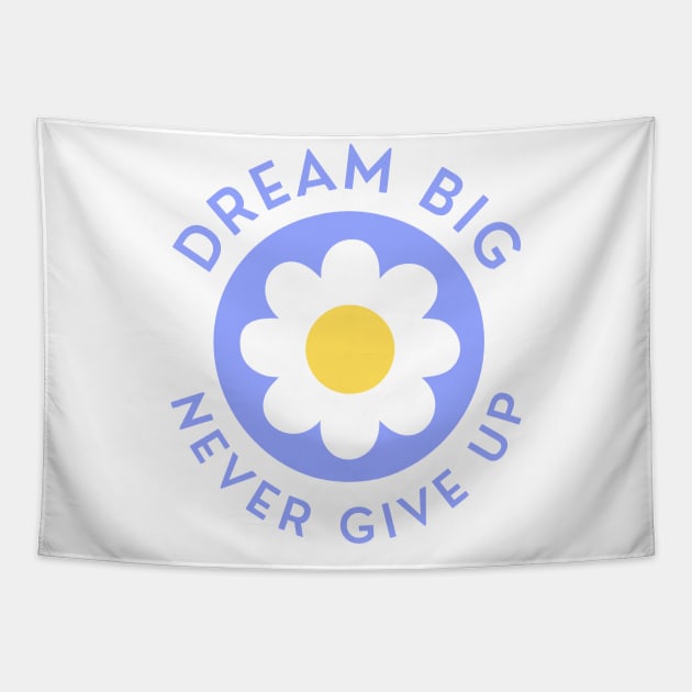 Dream Big Never Give Up. Retro Vintage Motivational and Inspirational Saying. Blue and Yellow Tapestry by That Cheeky Tee