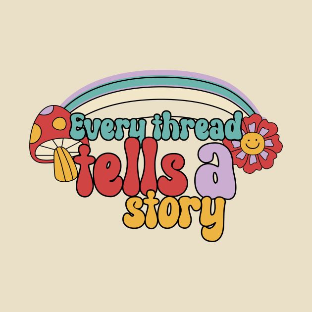 Every thread tells a story by Tdreams