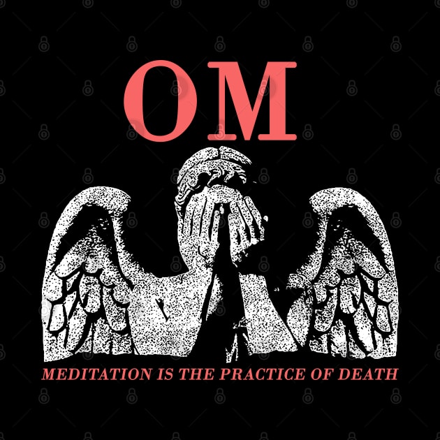 OM meditation is the practice of death by psninetynine