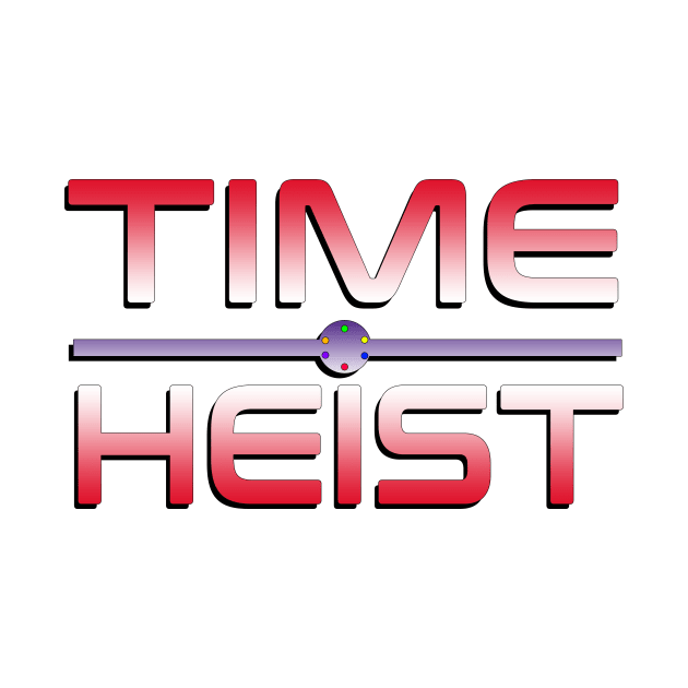 Time Heist by HeardUWereDead