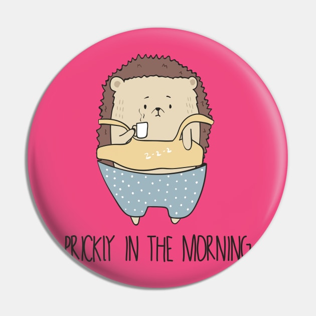 Prickly In The Morning, Cute Hedgehog Pin by Dreamy Panda Designs