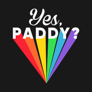 Yes Paddy? LGBT flag T-Shirt