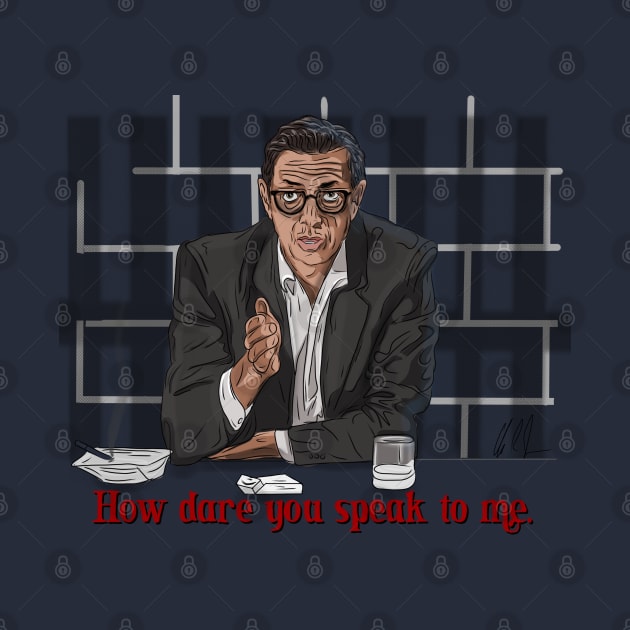 Goldblum Secrets: How Dare You Speak To Me by 51Deesigns