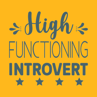 High Functioning Introvert T-Shirt