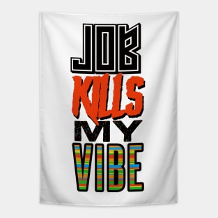 JOB KILLS MY VIBE Tapestry