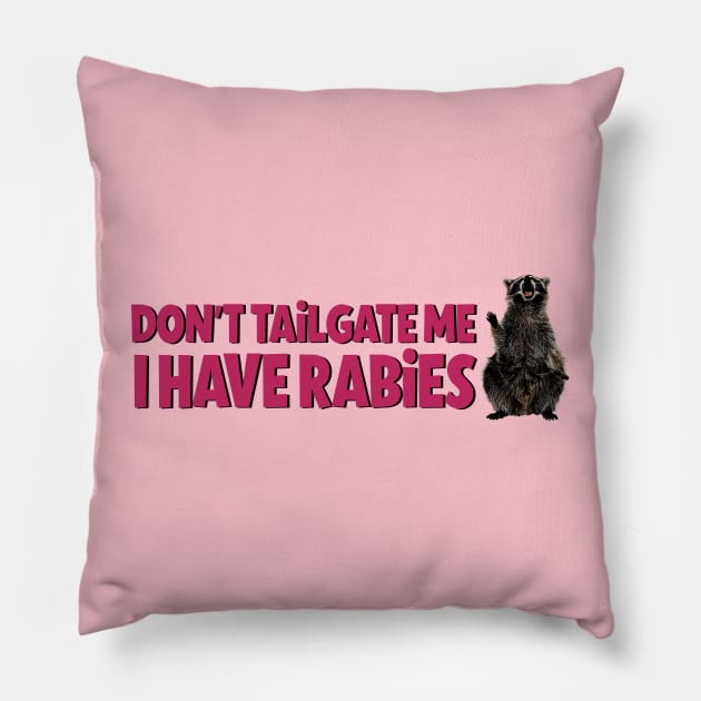 Don’t tailgate me I have rabies funny sticker Pillow by Y2KSZN