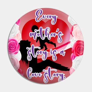 A Mother's Love Story Pin