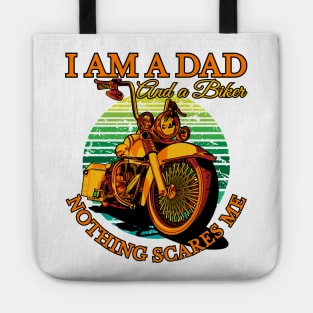 I am a dad and a biker nothing scares me, biker dad, real biker dad Tote