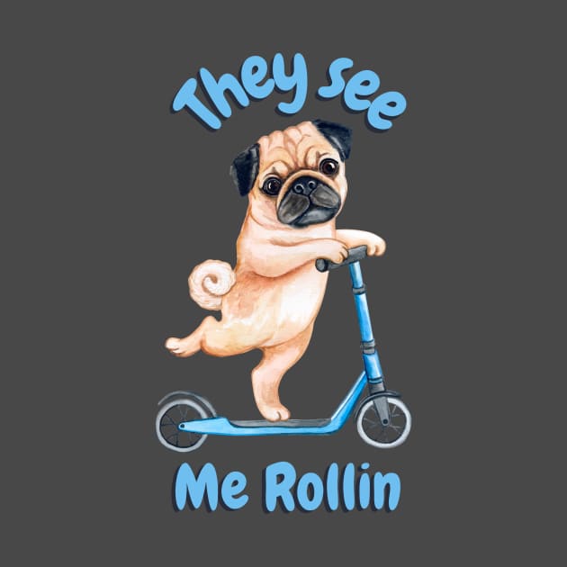 Pug on a Scooter. They see me rollin by Acutechickendesign