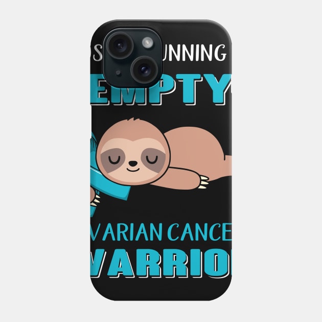 Mostly Running On Empty Ovarian Cancer Warrior Support Ovarian Cancer Warrior Gifts Phone Case by ThePassion99