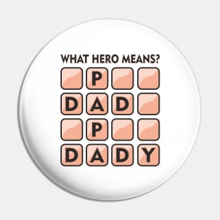 What hero means.Papa,Dad,Daddy Pin