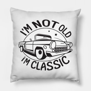 I´M Not Old I´M Classic Pillow