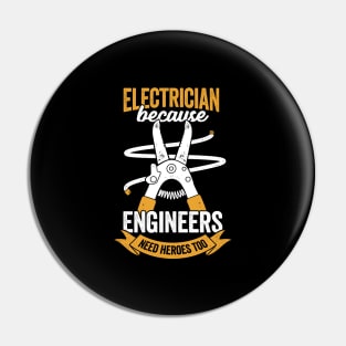 Electrician Because Engineers Need Heroes Too Pin