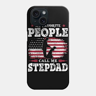 My Favorite People Call Me Stepdad US Flag Funny Dad Gifts Fathers Day Phone Case