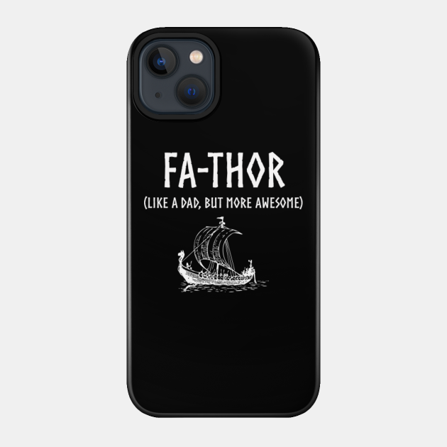 Fa-Thor Funny Father's Day Design - Fa Thor - Phone Case