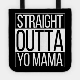 Straight Outta Yo Mama Tote