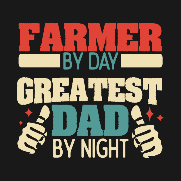 Farmer by day, greatest dad by night by Anfrato