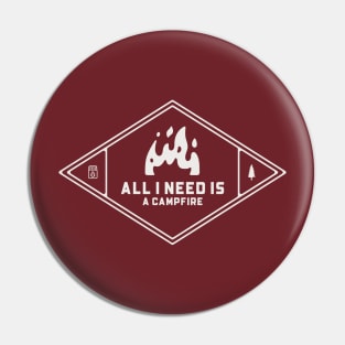 Camping All I Need Is A Campfire Pin