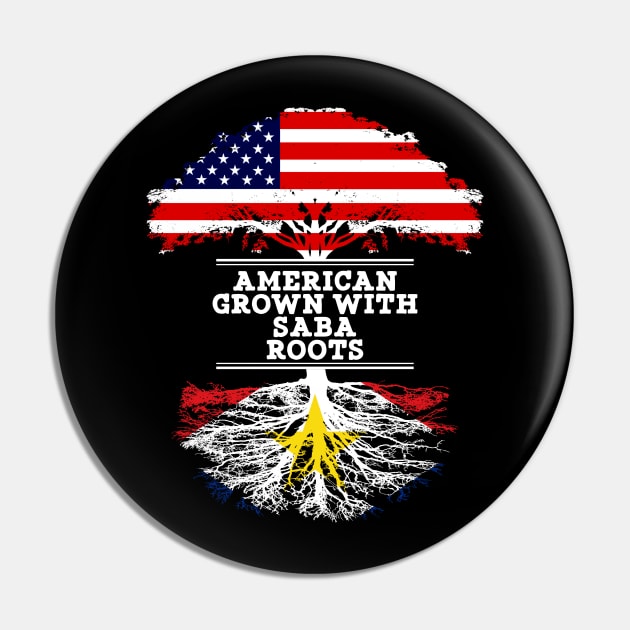 American Grown With Saba Roots - Gift for Saba From Saba Pin by Country Flags