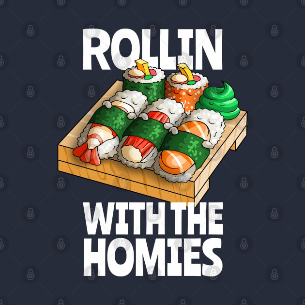 Sushi Rollin With The Homies Funny Kawaii Sushi Anime Otaku by Blink_Imprints10