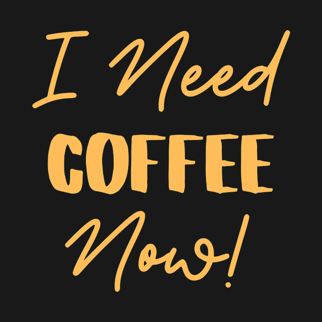 Need Coffee Now by LaurelBDesigns