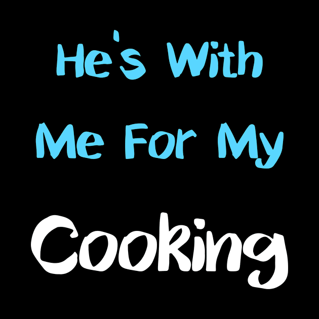 He's With Me For My Cooking by Lin Watchorn 