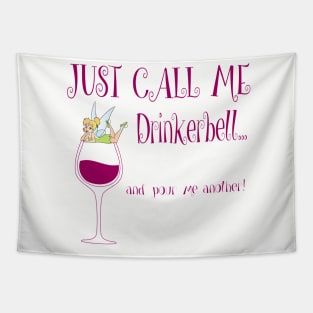 Just Call Me Drinkerbell and Pour Me Another T-Shirt Tapestry