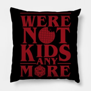 STRANGER THINGS 3: WERE NOT KIDS ANYMORE Pillow