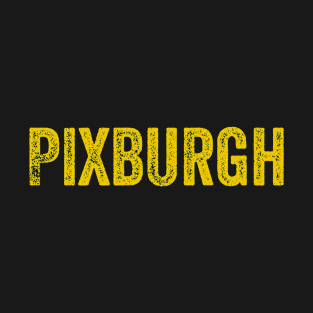 Pixburgh Funny Yinzer Pittsburgh Burgh Gift T-Shirt