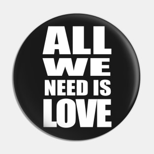 All we need is love white Pin