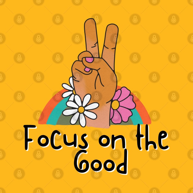 Focus on the Good by adrianasalinar