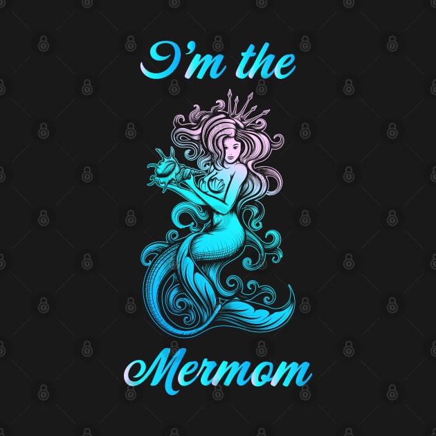 I'm the Mermom by Vector Deluxe