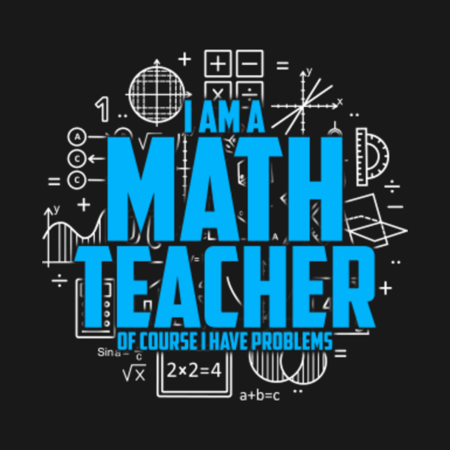 I m A Math  Teacher Funny  Quotes  Sayings  Gift Math  Kids 