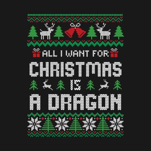 all i want for christmas is a Dragon T-Shirt