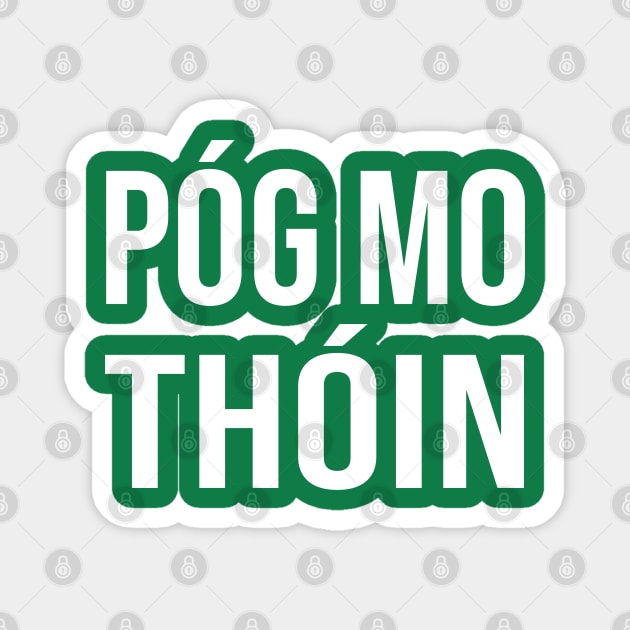 Irish Pog Mo Thoin Funny Gaelic St Patrick's Day Magnet by graphicbombdesigns