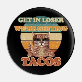 Tacos funny  - Get In Loser - Getting Tacos Original White Pin