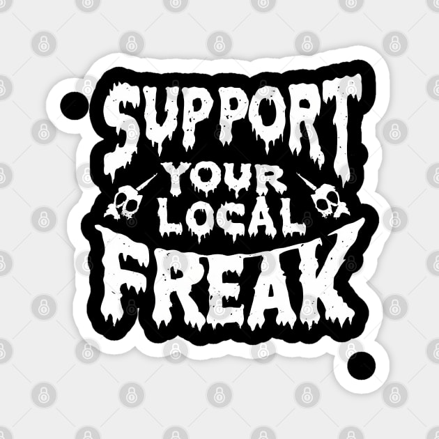 support your local freak Magnet by imagifa