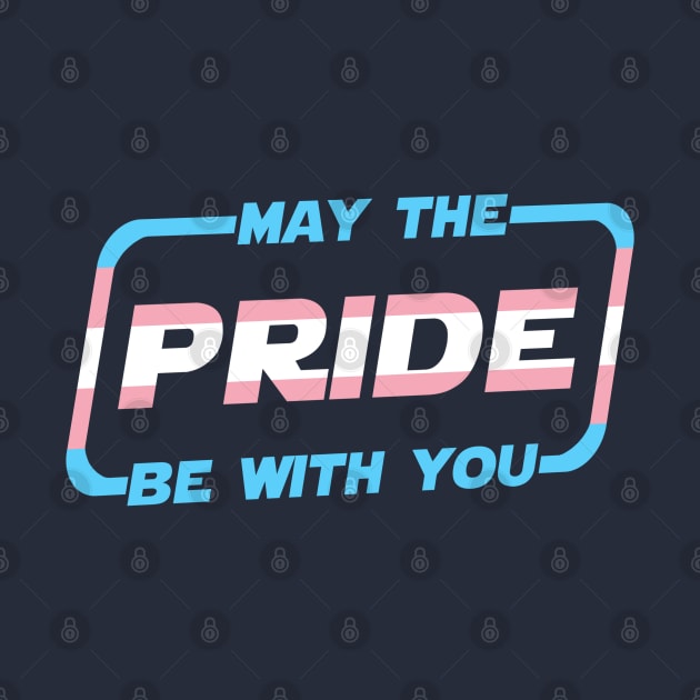 May the Pride Be With You Transgender Flag by Scar