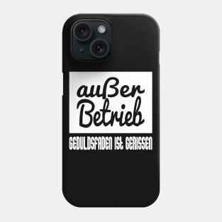 Außer Betrieb - Geduldsfaden Ist Gerissen Phone Case