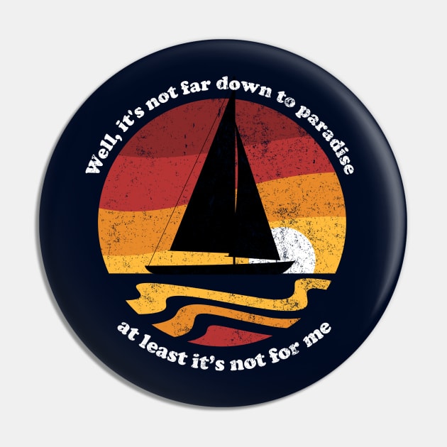 Well, it's not too far down to paradise, at least it's not for me - vintage sailing Pin by BodinStreet