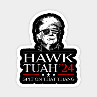 Trump 2024 Flag Hawk Tuah Spit On That Thing Magnet