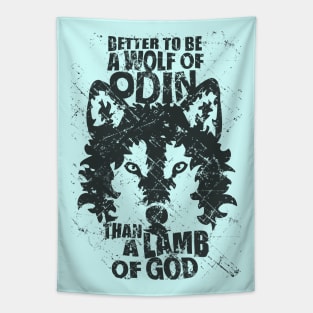 BETTER TO BE A WOLF OF ODIN THAN A LAMB OF GOD Tapestry